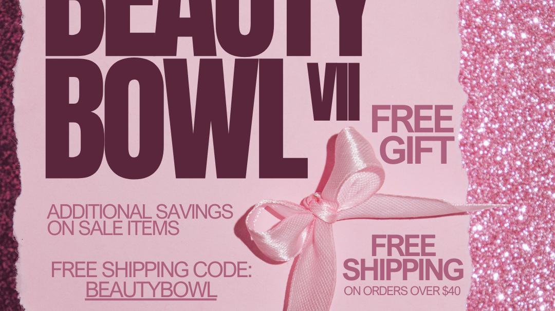The Beauty Bowl VII is Back! Score BIG with Free Shipping