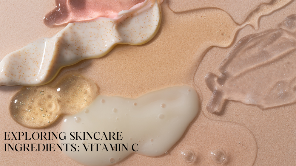 Exploring Skincare Ingredients: Vitamin C