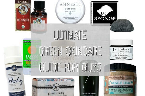 Ultimate Guide to Green Skincare for Guys