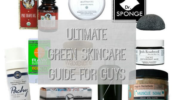 Ultimate Guide to Green Skincare for Guys